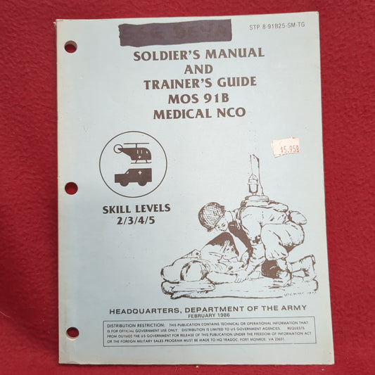 BOOK SOLDIER'S MANUAL AND TRAINING GUIDE MOS 91B MEDICAL NCO SKILL LEVELS 2/3/4/5 FEBRUARY 1986 (BOX24)