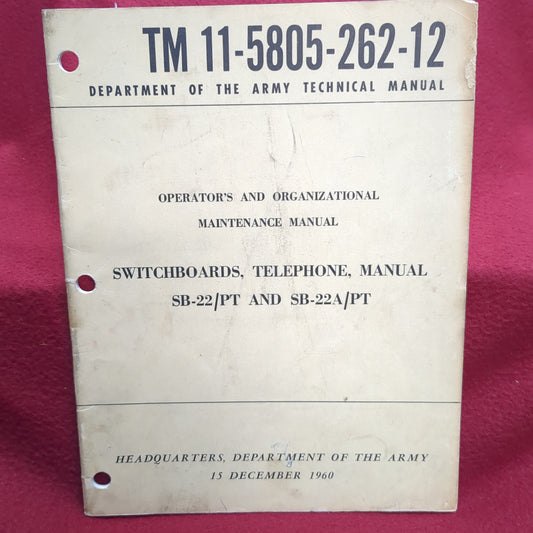 BOOK DEPARTMENT OF THE ARMY TECHNICAL MANUAL OPERATOR'S AND ORGANIZATIONAL MAINTENANCE MANUAL SWITCHBOARDS, TELEPHONE, MANUAL SB-22/PT AND SB-22/PT 15 DECEMBER 1960(BOX25)