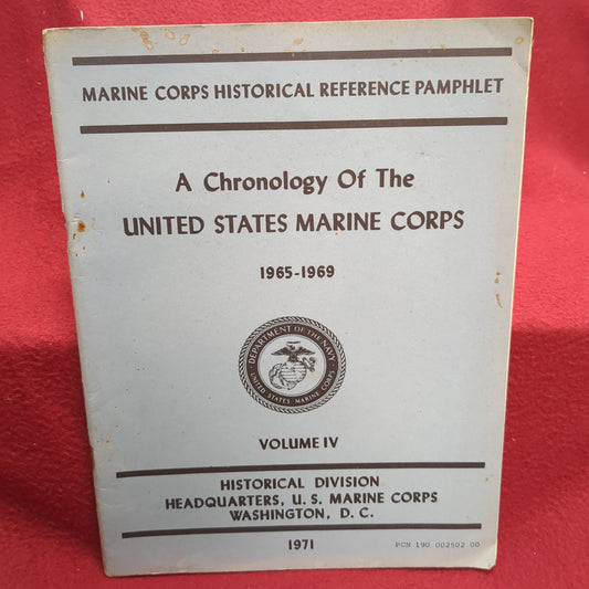 BOOK MARINE CORPS HISTORICAL REFERENCE PAMPHLET: A CHRONOLOGY OF THE UNITED STATES MARINE CORPS 1965-1969 VOLUME 4 1971(BOX25)