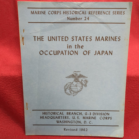 BOOK MARINE CORPS HISTORICAL REFERENCE SERIES NUMBER 24: THE UNITED STATES MARINES IN THE OCCUPATION OF JAPAN REVISED 1962(BOX 25)