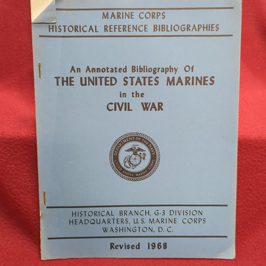 BOOK MARINE CORPS: HISTORICAL REFERENCE BIBLIOGRAPHIES: AN ANNOTATED BIBILIOGRAPHY OF THE UNITED STATES MARINES IN THE CIVIL WAR REVISED 1968(BOX 25)