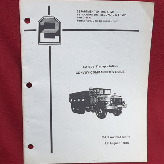 BOOK - DEPARTMENT OF THE ARMY; HEADQUARTERS SECOND U S ARMY FORT GILEM FOREST PARK, GEORGIA 30050-7000: SURFACE TRANSPORTATION: CONVOY COMMANDER'S GUIDE 29 AUGUST 1985  (BOX27)