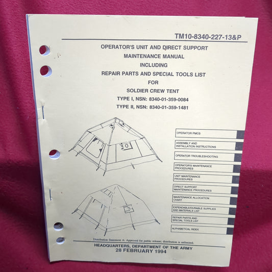 BOOK - 0PERATOR'S UNIT AND DIRECT SUPPORT MAINTENANCE MANUAL INCLUDING REPAIR PARTS AND SPECIAL TOOLS LIST FOR SOLDIER CREW TENT: TYPE I, NSN 8340-01-359-0084; TYPE II, NSN: 8340-01-359-1481 28 FEBRUARY 1994 (BOX27)