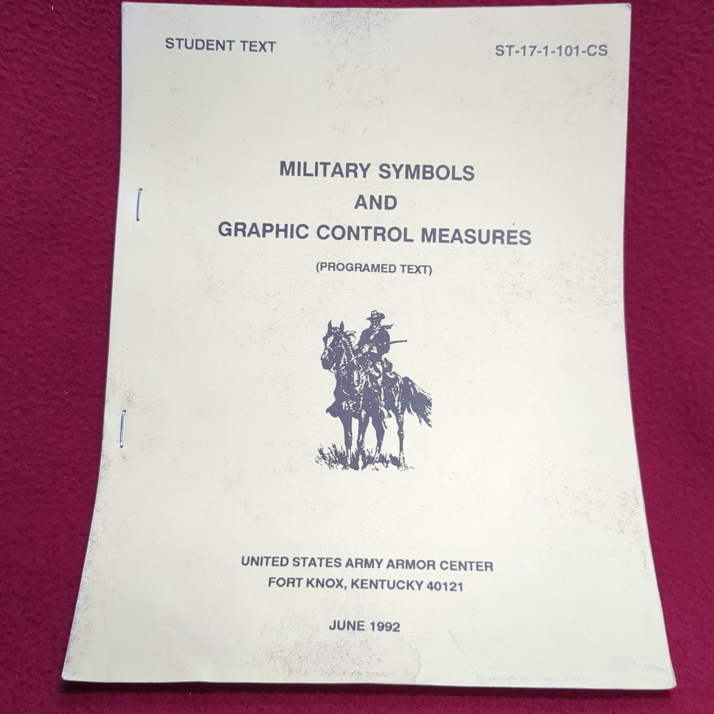 BOOK -   UNITED STATES ARMY ARMOR CENTER: STUDENT TEXT: MILITARY SYMBOLS AND GRAPHIC CONTROL MEASURES (PROGRAMED TEXT) JUNE 1992 (BOX 28)