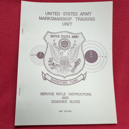 BOOK -   UNITED STATES ARMY MARKSMANSHIP TRAINING UNIT: UNITED STATES ARMY SHOOTING TEAM: SERVICE RIFLE INSTRUCTORS AND COACHES GUIDE 1967 GUIDE (BOX 28)