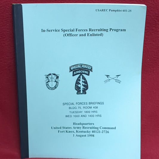 BOOK -  USAREC PAMPHLET 601-25: IN-SERVICE SPECIAL FORCES BRIEFINGS: BLDG 75, ROOM 408: TUESDAY 1800 HRS: WEDNESDAY 1000 AND 1400 HRS 1 AUGUST 1998    (BOX 28)