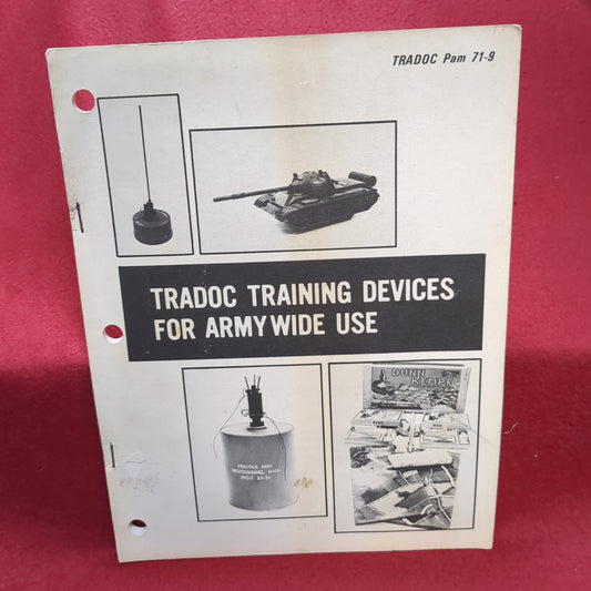 BOOK -  HEADQUARTERS, DEPARTMENT OF THE ARMY TRAINING AND DOCTRINE COMMAND (FORT MONROE, VIRGINIA) TRADOC PAMPHLET NO 71-9: TRADOC TRAINING DEVICES FOR ARMYWIDE USE: 30 SEPTEMBER 1982   (BOX30)