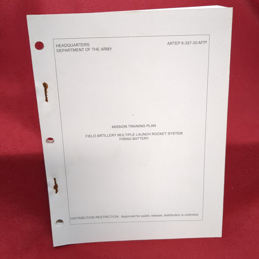 BOOK - HEADQUARTERS:DEPARTMENT OF THE ARMY: ARMY TRAINING AND EVALUATION PROGRAM NO 6-397-30-MTPMISSION TRAINING PLAN: FIELD ARTILLERY MULTIPLE LAUNCH ROCKET SYSTEM FIRING BATTERY:   15 MAY 1997 BOX30)