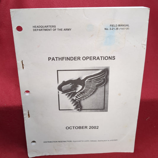 BOOK - HEADQUARTERS: DEPARTMENT OF THE ARMY: FIELD MANUAL NO. 3-21.38 (FM 57-38):    PATHFINDER OPERATIONS: OCTOBER 2002  (BOX30)