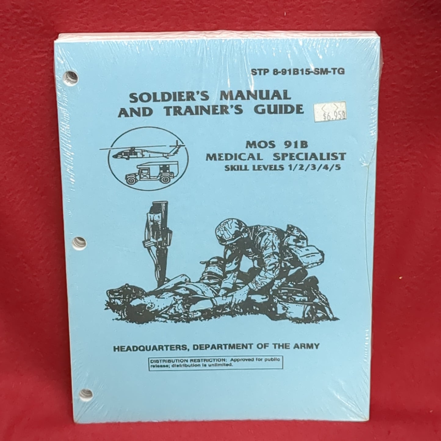 BOOK - HEADQUARTERS, DEPARTMENT OF THE ARMY: SOLDIER'S MANUAL AND TRAINER'S GUIDE: MOS 91B MEDICAL SPECIALIST SKILL LEVELS 1/2/3/4/5 (STP 8-01B15-SM-TG)  (BOX30)