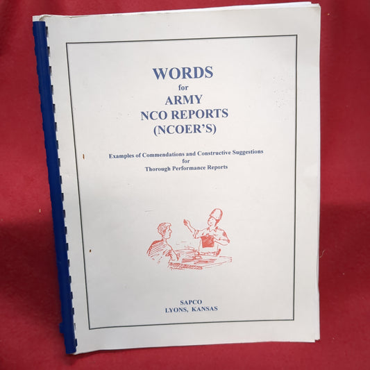 BOOK  -  SAPCO (LENEXA, KANSAS) WORDS FOR ARMY NCO REPORTS (NCOER'S) EXAMPLES OF COMMENDATIONS AND CONSTRUCTIVE SUGGESTIONS FOR THOROUGH PERFORMANCE REPORTS: REVISED 2007: ISBN:  0-939136-48-1 COPYRIGHT 2007 SAPCO   (BOX31)