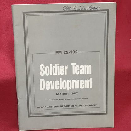 BOOK  - HEADQUARTERS, DEPARTMENT OF THE ARMY: FIELD MANUAL NO. 22-102: SOLDIER TEAM DEVELOPMENT: MARCH 1987    (BOX31)