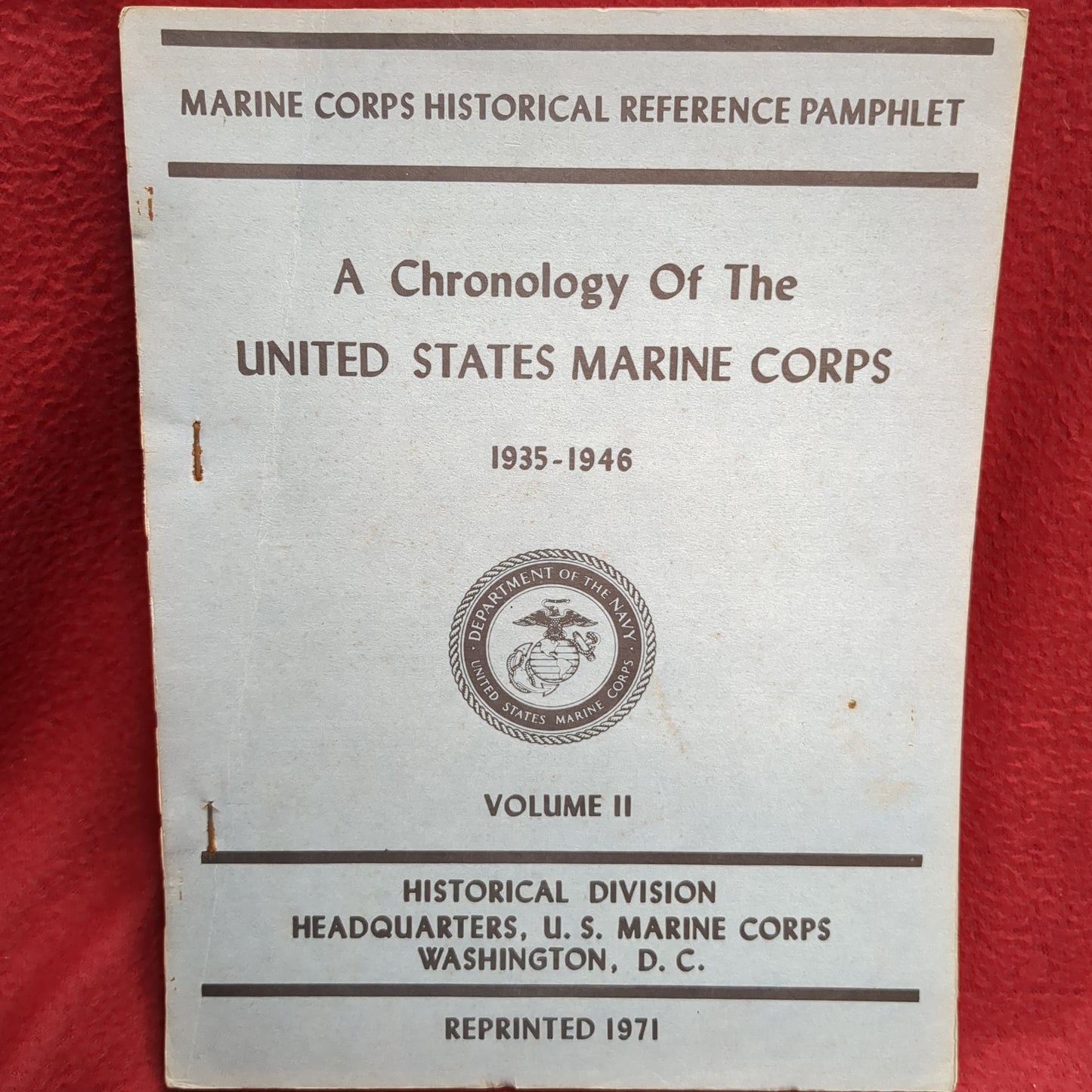 BOOK  - MARINE CORPS HISTORICAL REFERENCE PAMPHLET: A CHRONOLOGY OF THE UNITED STATES MARINE CORPS  1935-1946: VOLUME 2: HISTORICAL DIVISON: HEADQUARTERS, U.S. MARINE CORPS; WASHINGTON, D.C. REPRINTED 1971