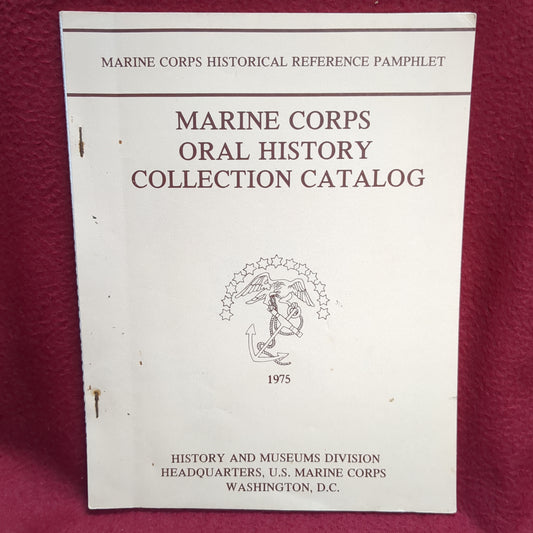 BOOK  -  HISTORY AND MUSEUMS DIVISION HEADQUARTERS: MARINE CORPS HISTORICAL REFERENCE PAMPHLET: MARINE CORPS ORAL HISTORY COLLECTION CATALOG: 1975 (BOX32)