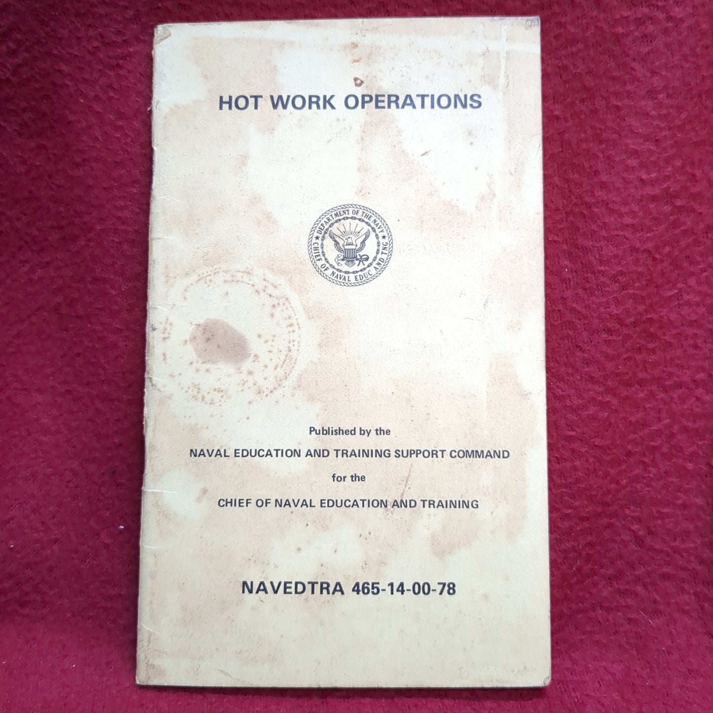 BOOK  -   NAVAK EDUCATION AND TRAINING SUPPORT COMMAND: HOT WORK OPERATIONS (NAVEDTRA 465-14-00-78) (STOCK ORDERING NO., 0507-LP-465-0650)(BOX32)