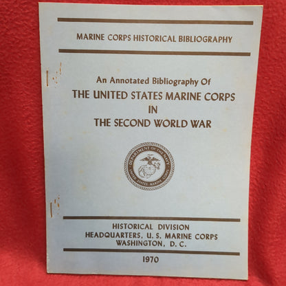 BOOK  - HISTORICAL  BRANCH, G-3 DIVISION: MARINE CORPS HISTORICAL BIBLIOGRAPHIES: AN ANNOTATED BIBLIOGRAPHY OF THE UNITED STATES MARINE CORPS IN THE SECOND  WORLD WAR: 1967  (BOX32)