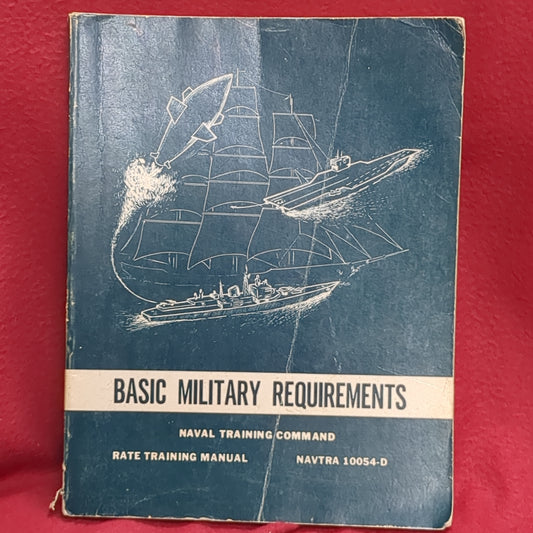 BOOK  -  NAVAL TRAINING COMMAND: RATE TRAINING MANUAL: BASIC MILITARY REQUIRMENTS (NAVTRA 10054-D)  FOURTH REVISION 1973 (BOX32)