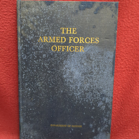 BOOK -  THE ARMED FORCES OFFICER: DEPARTMENT OF DEFENSE: UNITED STATES; GOVERNMENT PRINTING OFFICE, WASHINGTON: 1950(BOX33)