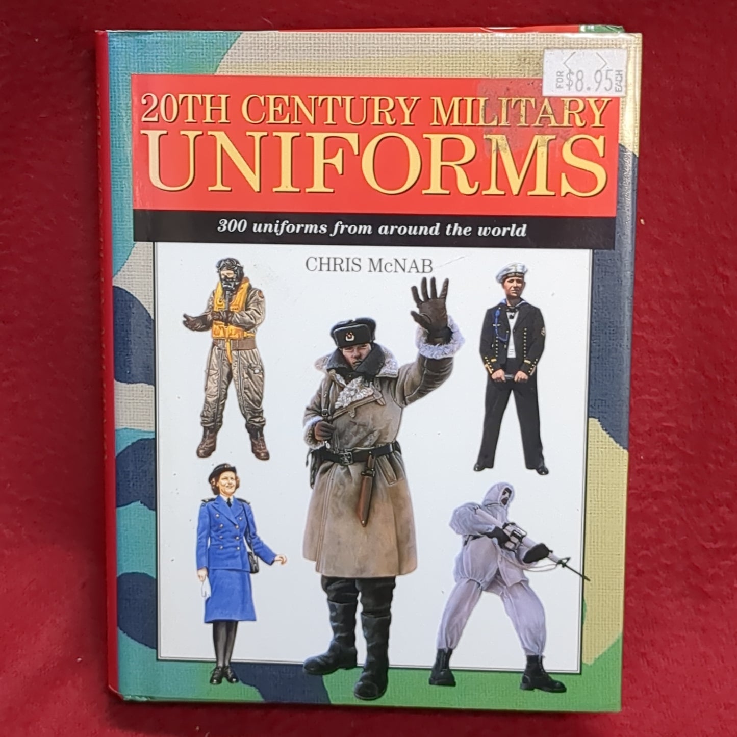 BOOK - 2OTH CENTURY MILITARY UNIFORMS: 300 UNIFORMS FROM AROUND THE WORLD: BY CHRIS McNAB:  2002, AMBER BOOKS Ltd (BOX33)