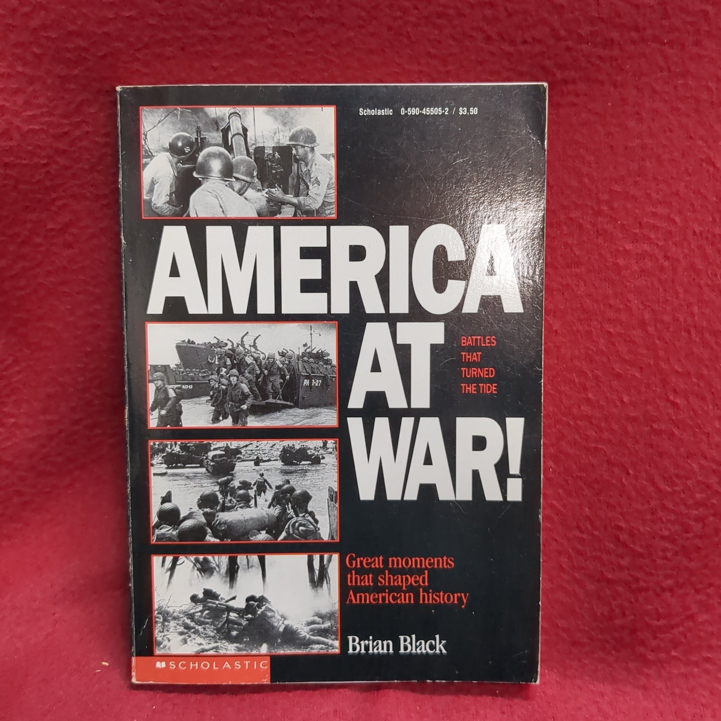 BOOK -AMERICA AT WAR: BATTLES THAT TURNED THE TIDE: GREAT MOMENTS THAT SHAPED AMERICAN HISTORY  SCHOLASTICS (O-599-45505-2) DECEMBER 1992 (BOX33)