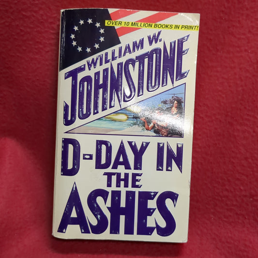 BOOK -D-DAY IN THE ASHES: WRITTEN BY WILLIAM W. JOHNSTONE: 1994  (BOX35)