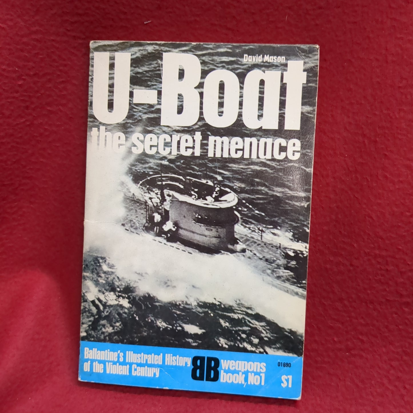 BOOK - BALLANTINE'S ILLUSTRATED HISTORY OF THE VIOLENT CENTURY: WEAPONS BOOK, NO. 1: U-BOAT THE SECRET MENACE BY DAVID MASON   (BOX35)