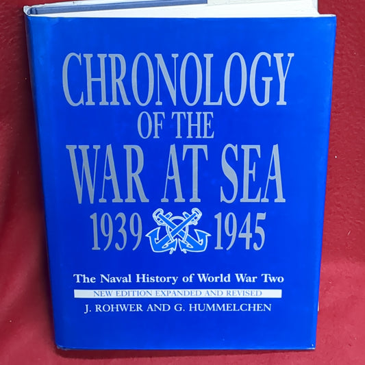 BOOK -CHRONOLOGY OF THE WAR AT SEA: 1939-1945: THE NAVAL HISTORY OF WORLD WAR TWO: BY J. ROHWER AND G. HUMMELCHEN: 1992 (BOX35)