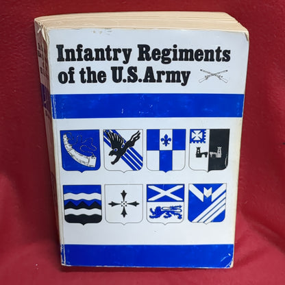 BOOK -  INFANTRY REGIMENTS OF THE U.S. ARMY: WRITTEN BY JAMES A. SAWICKI: 1981 (BOX35)