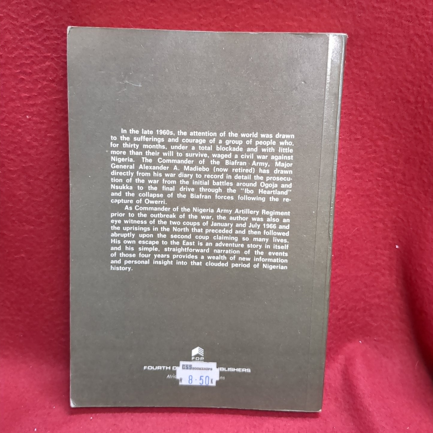 BOOK -  THE NIGERIAN REVOLUTION AND THE BIAFRAN WAR: BY MAJOR-GENERAL ALEXANDER A. MADIEBO, RET'D COMMANDER BIAFRAN ARMY  (BOX35)