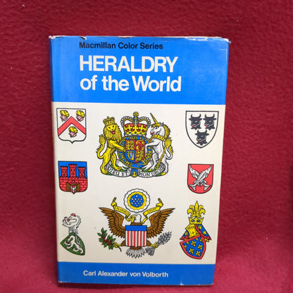 BOOK -  MACMILLIAN COLOR SERIES: HERALDRY OF THE WORLD: WRITTEN BY CARL ALEXANDER VON VOLBORTH AND EDITED BY D.H.B. CHESSHYRE: 1974 (BOX35)