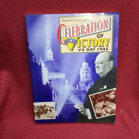 BOOK - CELEBRATION OF VICTORY: V-E DAY 1945: WRITTEN BY RICHARD CONNAUGHTON: 1995(BOX36)