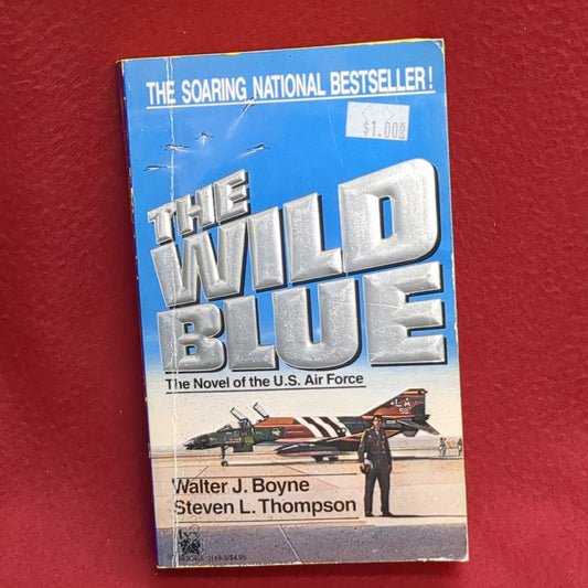 BOOK -   THE WILD BLUE:  THE NOVEL OF THE U.S. AIR FORCE: WRITTEN BY WALTER J. BOYNE AND STEVEN L. THOMPSON: AUGUST 1987  (BOX36)