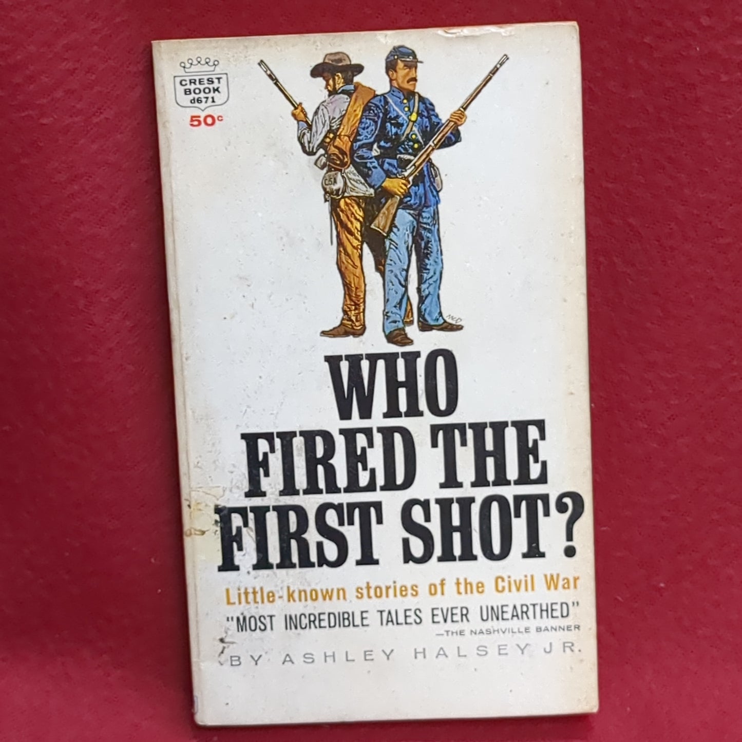 BOOK - WHO FIRED THE FIRST SHOT?  LITTLE KNOWN STORIES OF THE CIVIL WAR: BY ASHLEY HALSEY, JR. DECEMBER 1963  (BOX36)