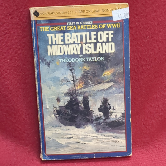 BOOK -  THE BATTLE OFF MIDWAY ISLAND: FIRST IN A SERIES OF THE GREAT SEA BATTLES OF WORLD WAR 2: BY THEODORE TAYLOR: OCTOBER 1981  (BOX36)