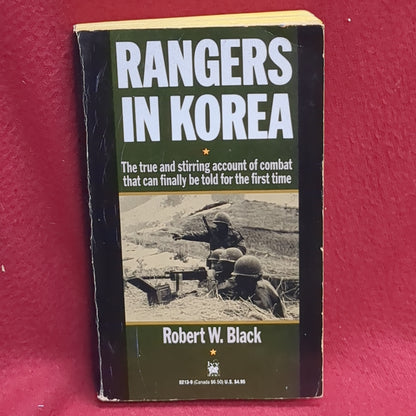 BOOK  -  RANGERS IN KOREA: A TRUE AND STIRRING ACCOUNT OF COMBAT THAT CAN FINALLY BE TOLD FOR THE FIRST TIME: BY ROBERT W. BLACK: 1989(BOX36)