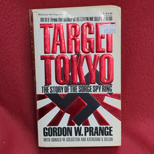 BOOK  - TARGET TOKYO: THE STORY OF THE SORGE SPY RING: BY GORDON W. PRANGE WITH DONALD M. GOLDSTEIN AND KATHERINE V. DILLON 1984  (BOX36)