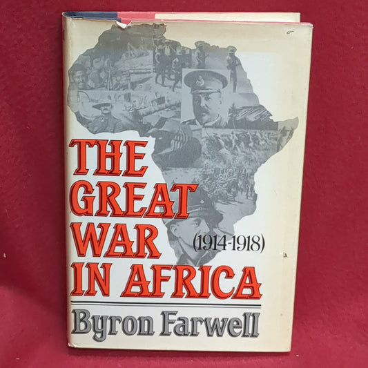 BOOK - (HARDBACK EDITION)  THE GREAT WAR IN AFRICA: 1914-1918: WRITTEN BY BYRON FAREWELL 1968  (BOX36)