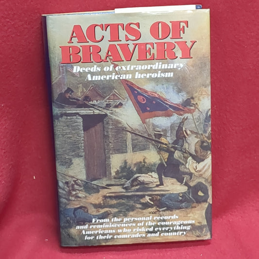 BOOK - (HARDBACK EDITION) ACTS OF BRAVERY: DEEDS OF EXTRAORDINARY AMERICAN HEROISM: EDITED BY W.F. BEYER AND O.F. KEYDEL: 1993  (BOX36)