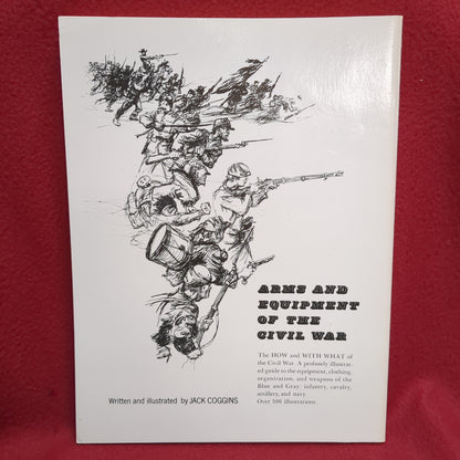 BOOK  -  ARMS AND EQUIPMENT OF THE CIVIL WAR: WRITTEN AND ILLUSTRATED BY JACK COGGINS: 1990 (BOX39)