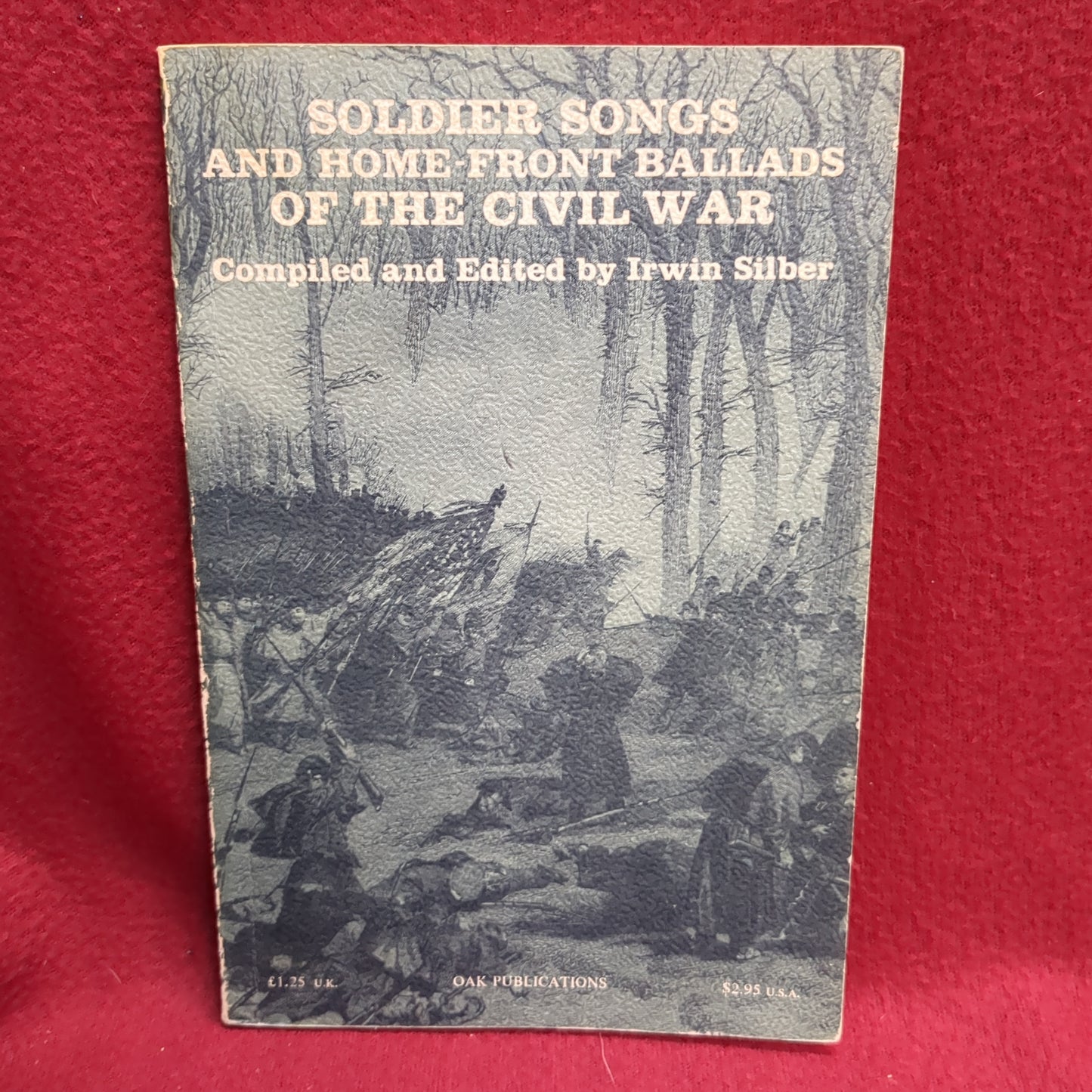 BOOK -   SOLDIER SONGS AND HOME-FRONT BALLADS OF THE CIVIL WAR: COMPILED AND EDITED BY IRWIN SILBER: 1964  (BOX39)