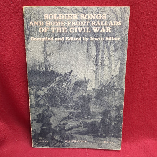 BOOK -   SOLDIER SONGS AND HOME-FRONT BALLADS OF THE CIVIL WAR: COMPILED AND EDITED BY IRWIN SILBER: 1964  (BOX39)