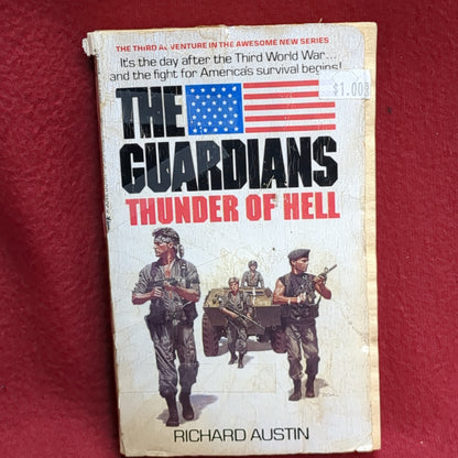 BOOK  -  THE GUARDIANS: THUNDERS OF HELL  (IT'S THE DAY AFTER THE THIRD WORLD WAR AND THE FIGHT FOR AMERICA'S SURVIVAL BEGINS!) BY RICHARD AUSTIN: 1985  (BOX39)