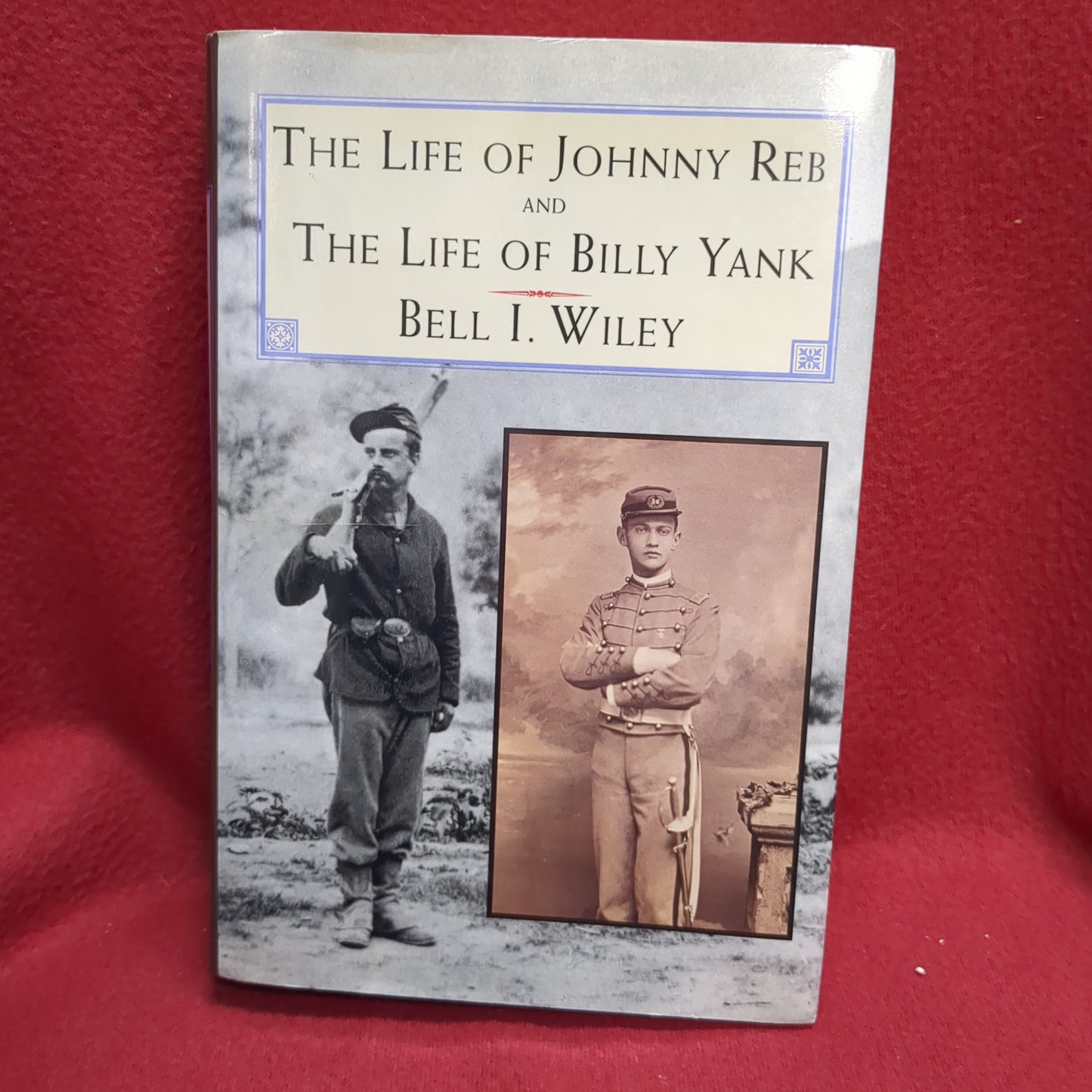 BOOK -  THE LIFE OF JOHNNY REB: THE COMMON SOLDIER OF THE CONFEDERACY BELL I. WILEY 1994 (SPECIAL EDITION FOR BOOK OF THE MONTH CLUB)   (BOX3; THE LIFE OF BILLY YANK: THE COMMON SOLDIER OF THE UNION: WRITTEN BY9)