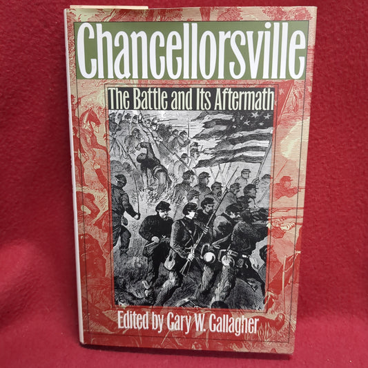 BOOK  -   Chancellorsville the Battle and It's Aftermath Edited by Gary M. Gallagher (BOX39)