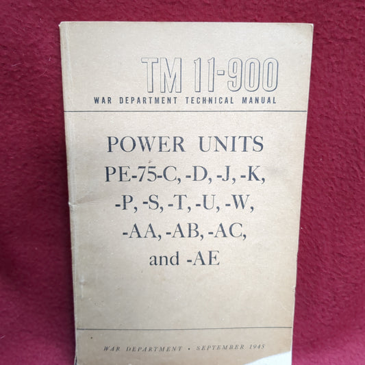 BOOK  -  TM 11-900: WAR DEPARTMENT TECHNICAL MANUAL: POWER UNITS: POWEUNITS: PE-75-C,-3,-J,-K.-P,S,-T,-U,-W,-AA,-AB,AC. AND -AE: SEPTEMBER 1945(BOX40)