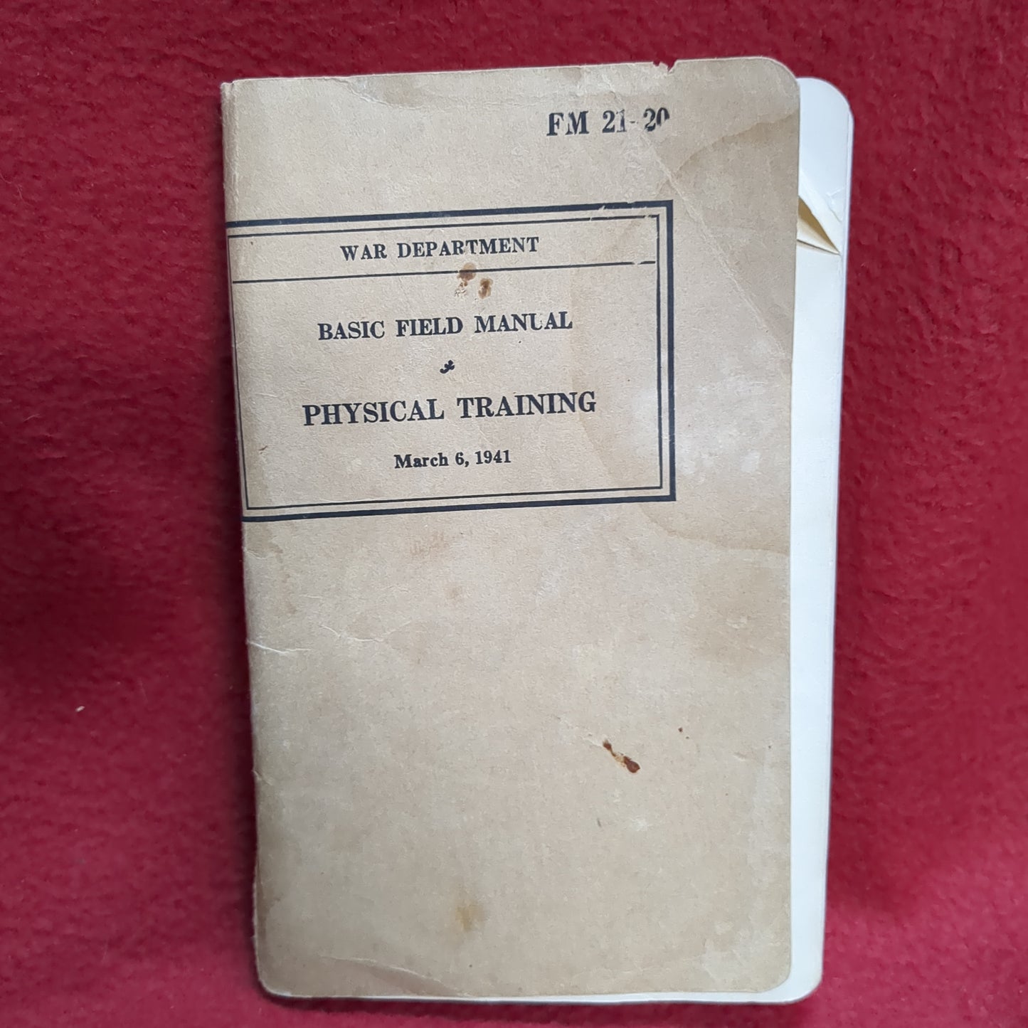 BOOK  -   WAR DEPARTMENT: BASIC FIELD MANUAL: PHYSICAL TRAINING: (PREPARED UNDER DIRECTION OF THE SUPERINTENDENT, UNITED STATES MILITARY ACADEMY: MARCH 6, 1941: FM 21-20 (BOX40)