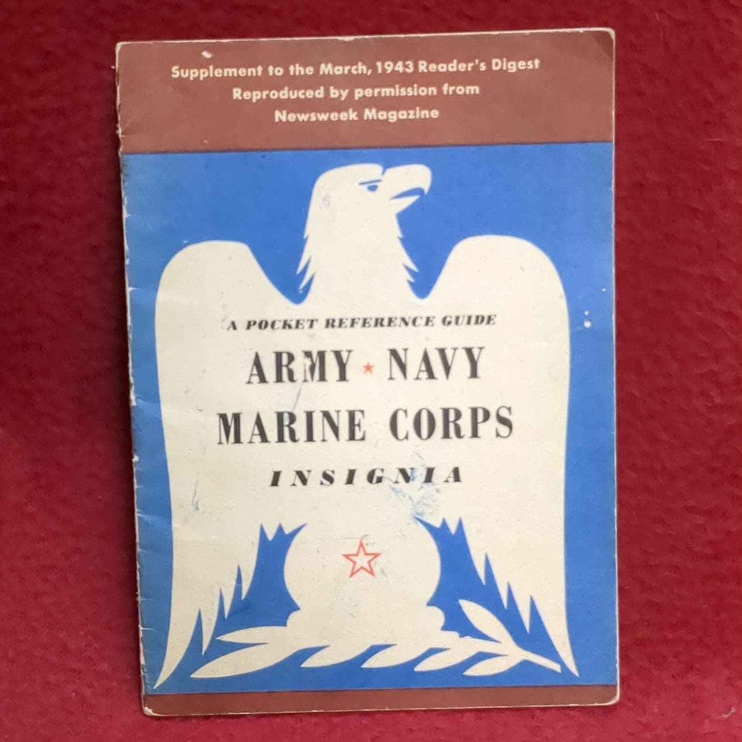 BOOK  -  A POCKET REFERENCE GUIDE: ARMY-FAVY-MARINE CORPS INSIGNIA: SUPPLEMENT TO THE MARCH 1943 READER'S DIGEST: REPRODUCED  BY PERMISSION FROM NEWSWEEK MAGAZINE   (BOX40)