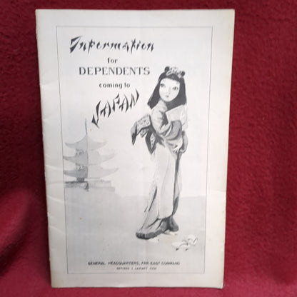 BOOK  -  GENERAL HEADQUARTERS FAR EAST COMMAND (REVISED 1 JANUARY 1952) INFORMATION FOR DEPENDENTS COMING TO JAPAN: JANUARY 1952  (BOX40)