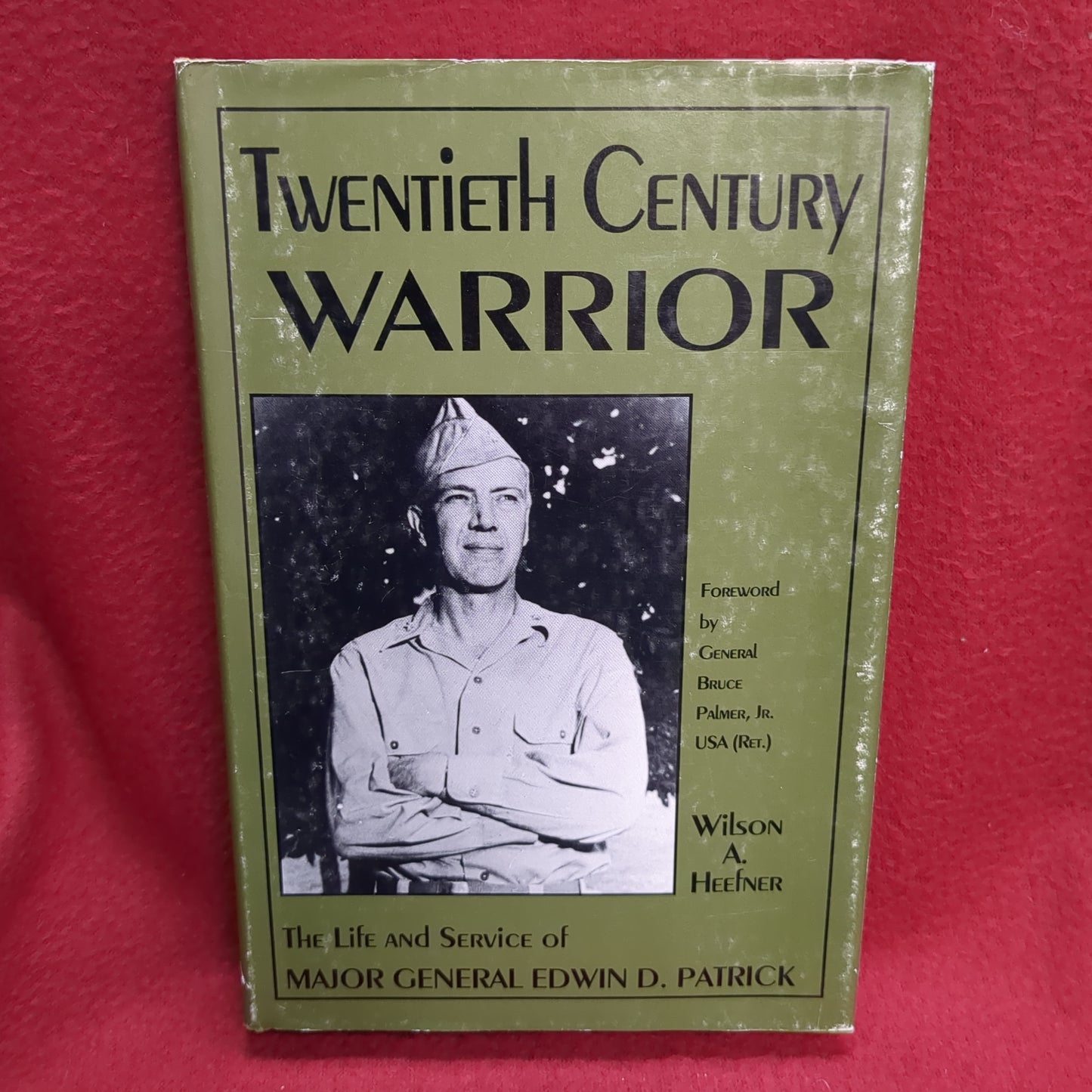 BOOK  -  TWENTIETH CENTURY WARRIOR: THE LIFE & SERVICE OF MAJOR GENERAL EDWIN D. PATRICK    (BOX41)