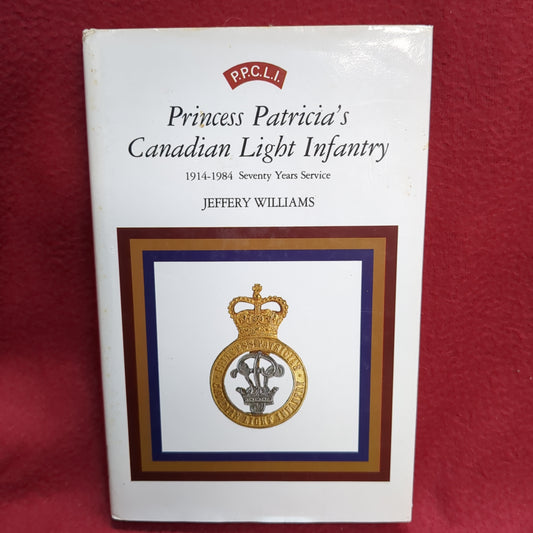 BOOK  -   PRINCESS PATRICIA'S CANADIAN LIGHT INFANTRY 1914-1984  (BOX41)